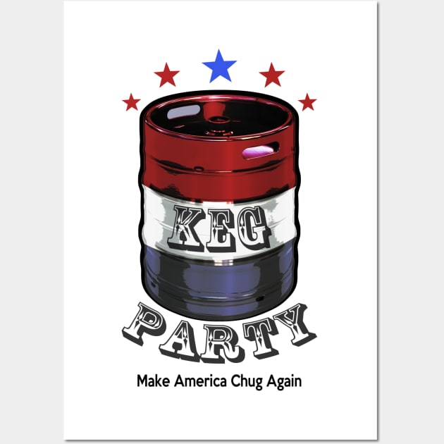 Make America Chug Again Beer Keg Party Wall Art by Electrovista